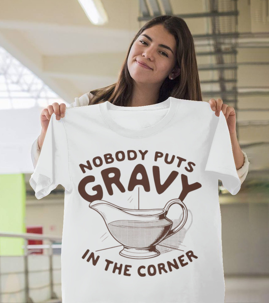 Nobody Puts Gravy In The Corner Gravy Boat Dance Reference T-Shirt