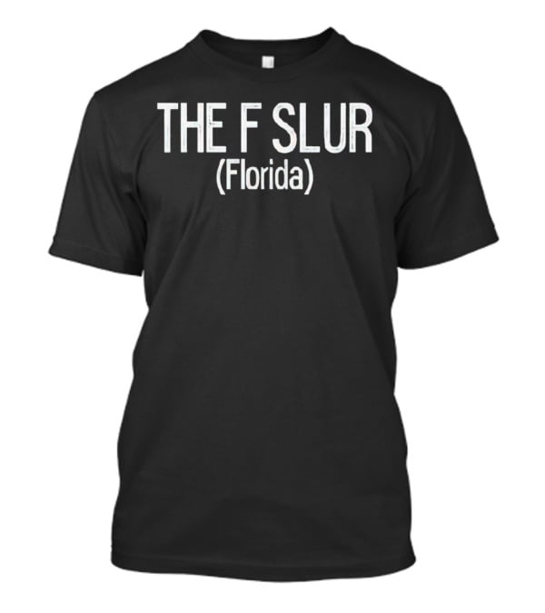 The F Slur Florida T-Shirt