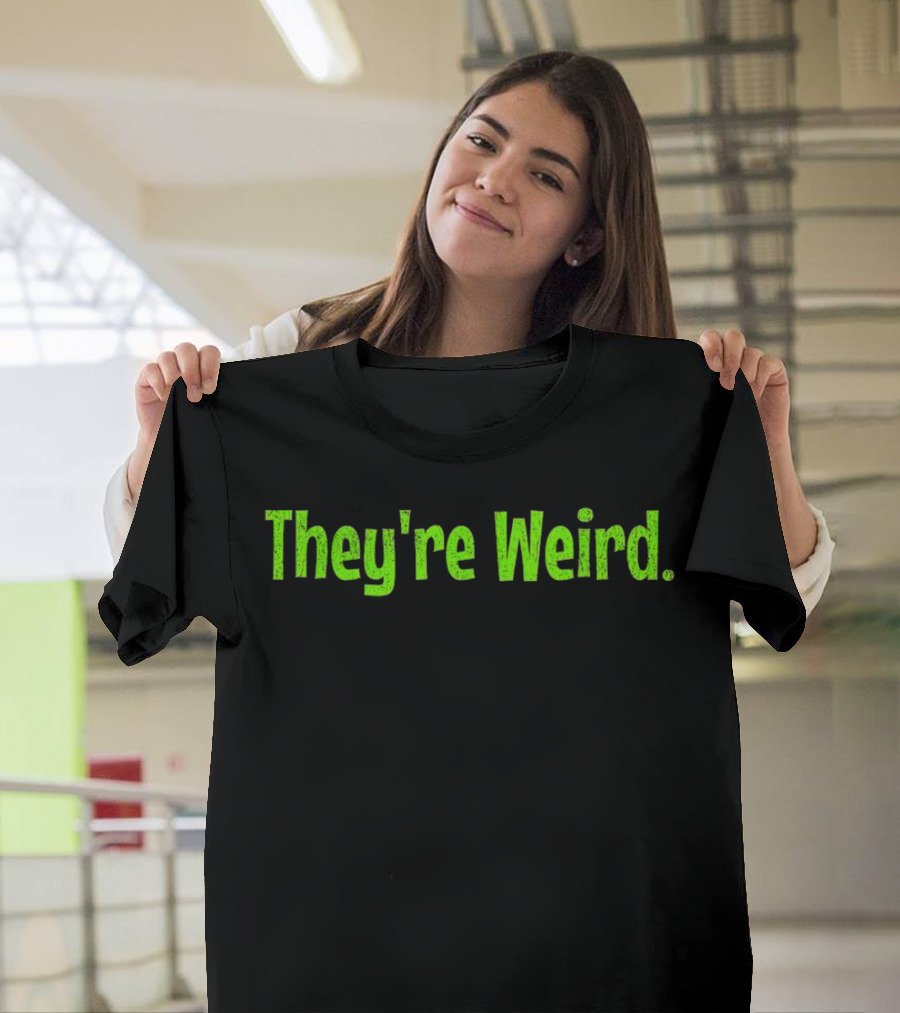 They're Weird Text In Neon Green T-Shirt