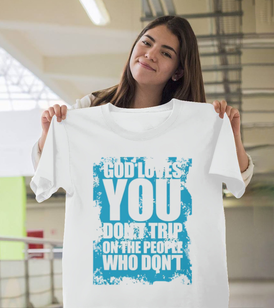 God Loves You Don't Trip on the People Who Don't Blue Distressed Print T-Shirt