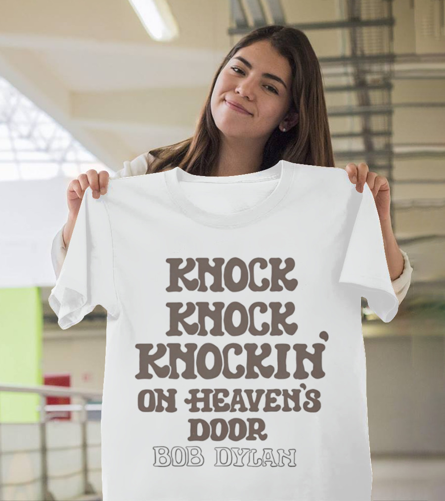 Knock Knock Knockin’ on Heaven’s Door Bob Dylan T-Shirt
