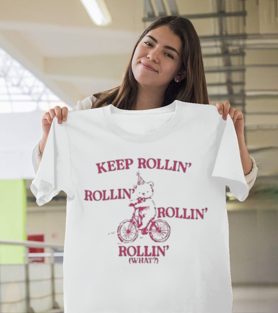 Keep Rollin’ Rollin’ Rollin’ Rollin’ What Bear Bicycle Typography T-Shirt