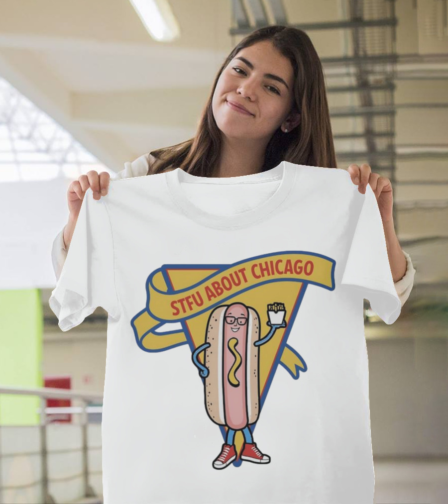 STFU About Chicago Hot Dog With Glasses and Fries T-Shirt