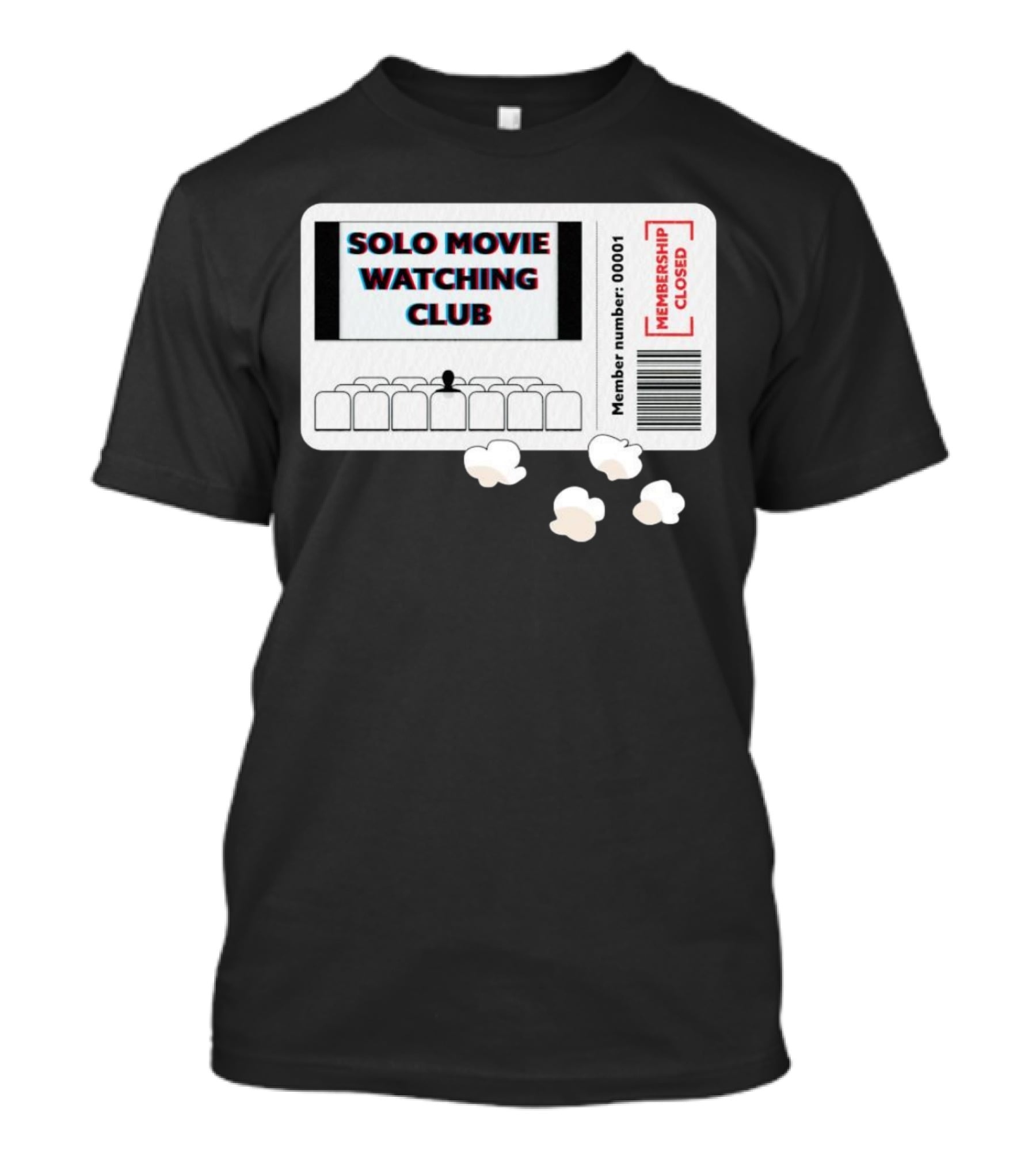 Solo Movie Watching Club Ticket Popcorn Membership Closed T-Shirt