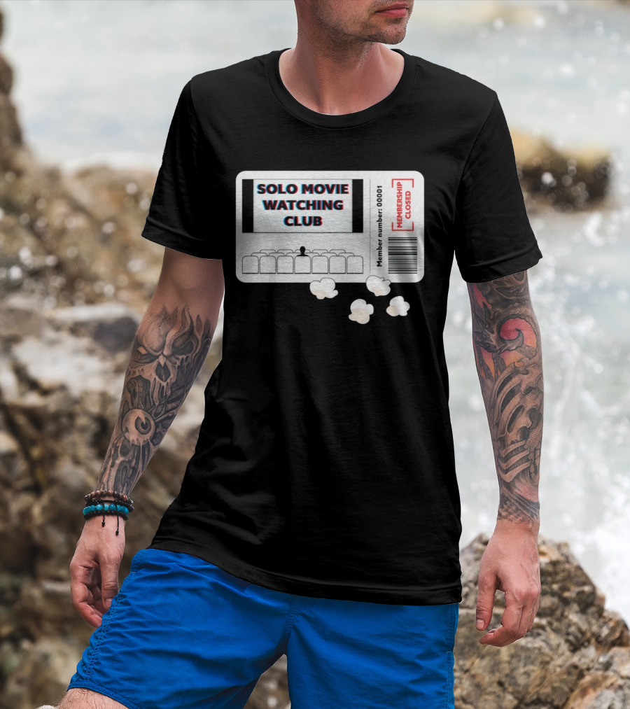Solo Movie Watching Club Ticket Popcorn Membership Closed T-Shirt