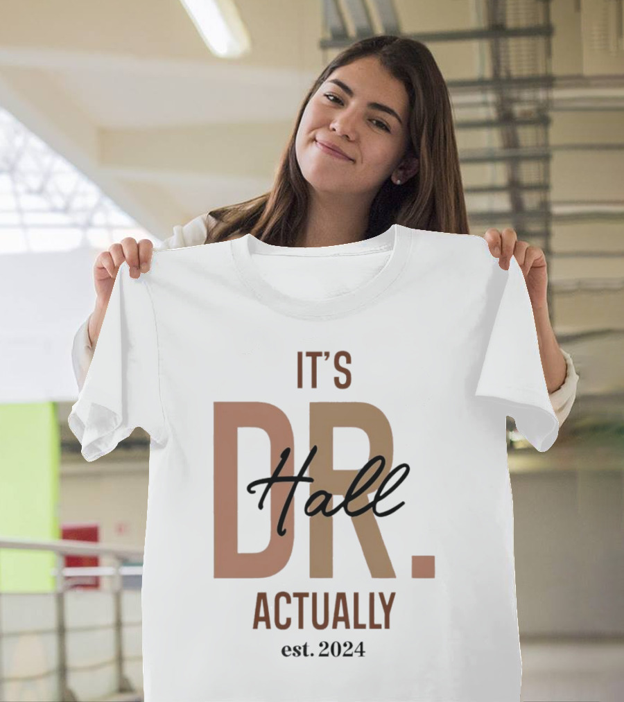 It's Dr. Hall Actually Est. T-Shirt