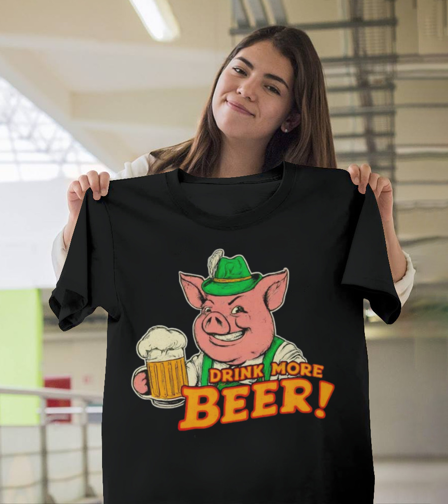 Oktoberfest Bavarian Pig Drink More Beer T-Shirt