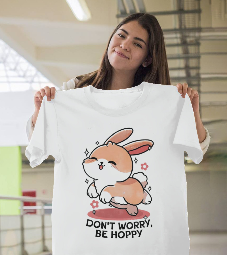 Don't Worry Be Hoppy Rabbit with Flowers and Hearts T-Shirt