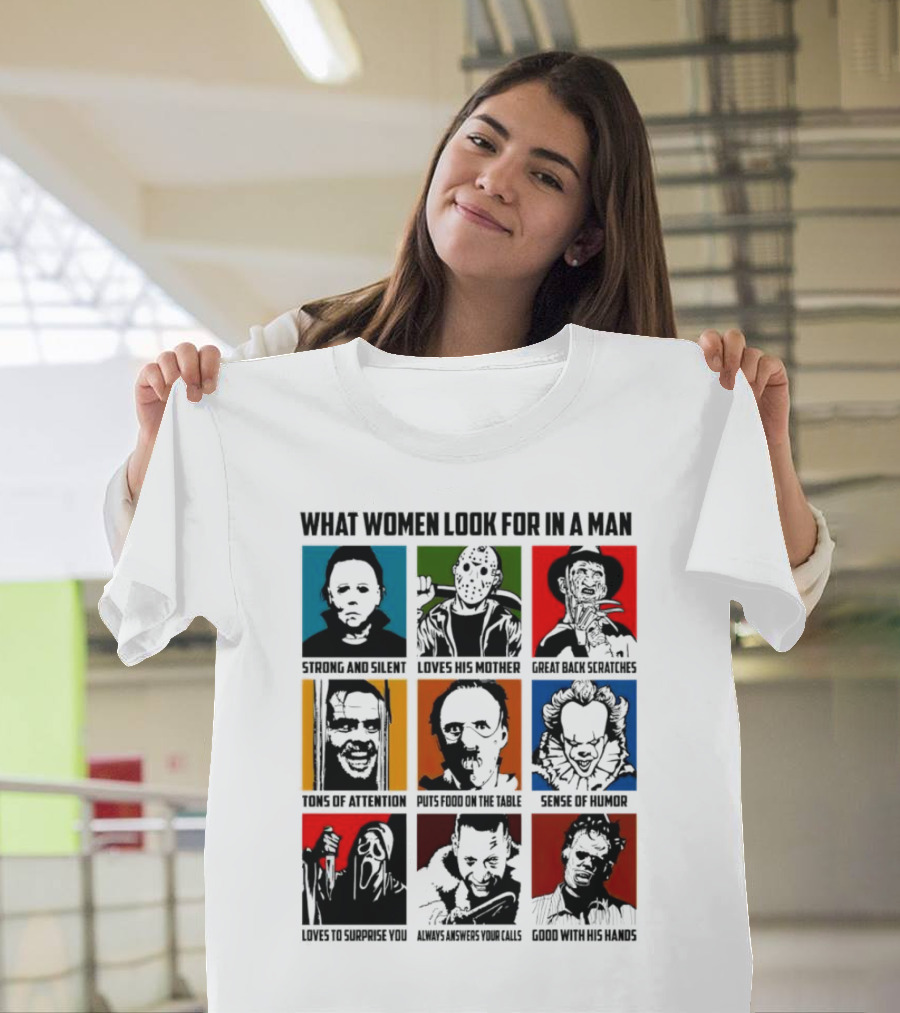 What Women Look for in a Man Horror Movie Characters Halloween 2024 Strong Silent Loves Mother Back Scratches Attention Humor Good Hands T-Shirt