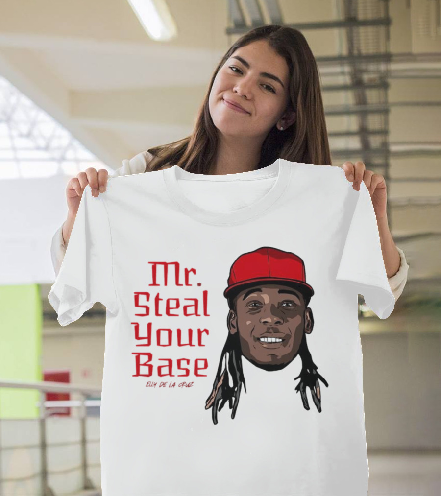 Elly De La Cruz Cincinnati Reds Mr. Steal Your Base Red Cap T-Shirt