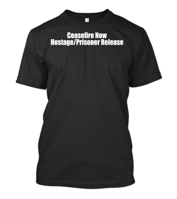 Ceasefire Now Hostage Prisoner Release T-Shirt