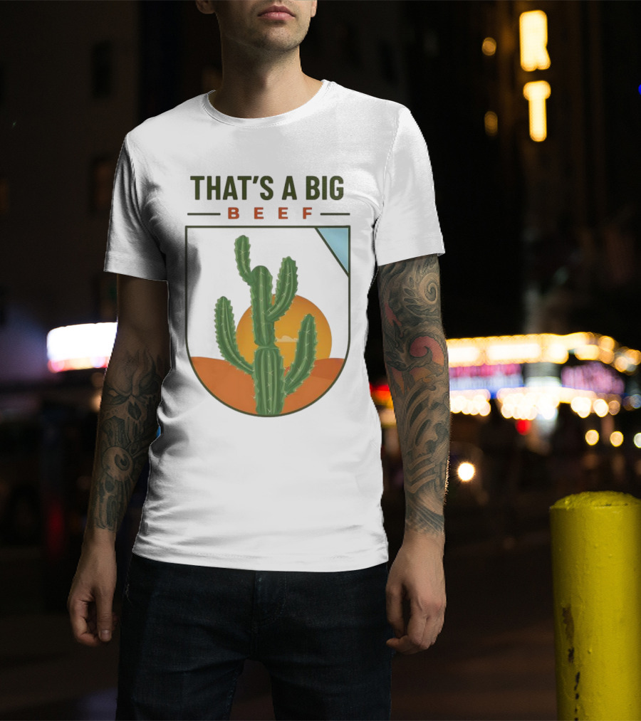 THAT'S A BIG BEEF Cactus Desert Sunset Scene T-Shirt