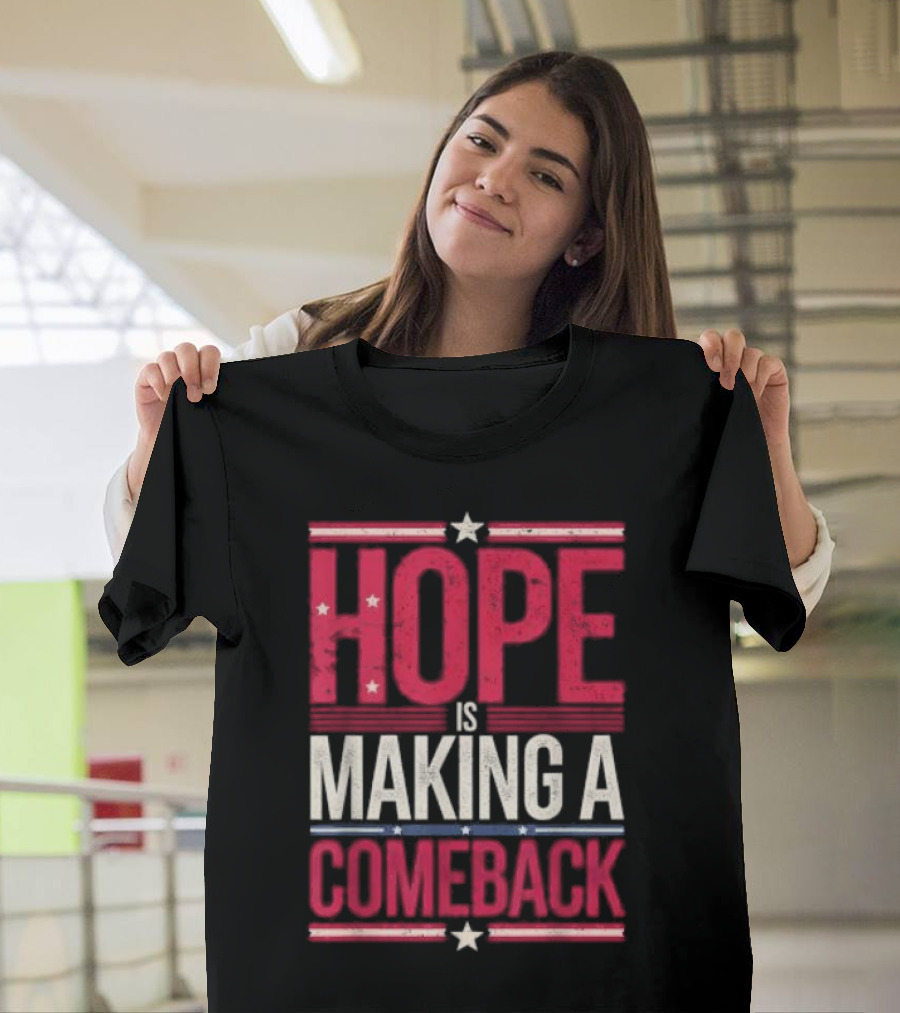 HOPE IS MAKING A COMEBACK Patriotic Stars Stripes T-Shirt