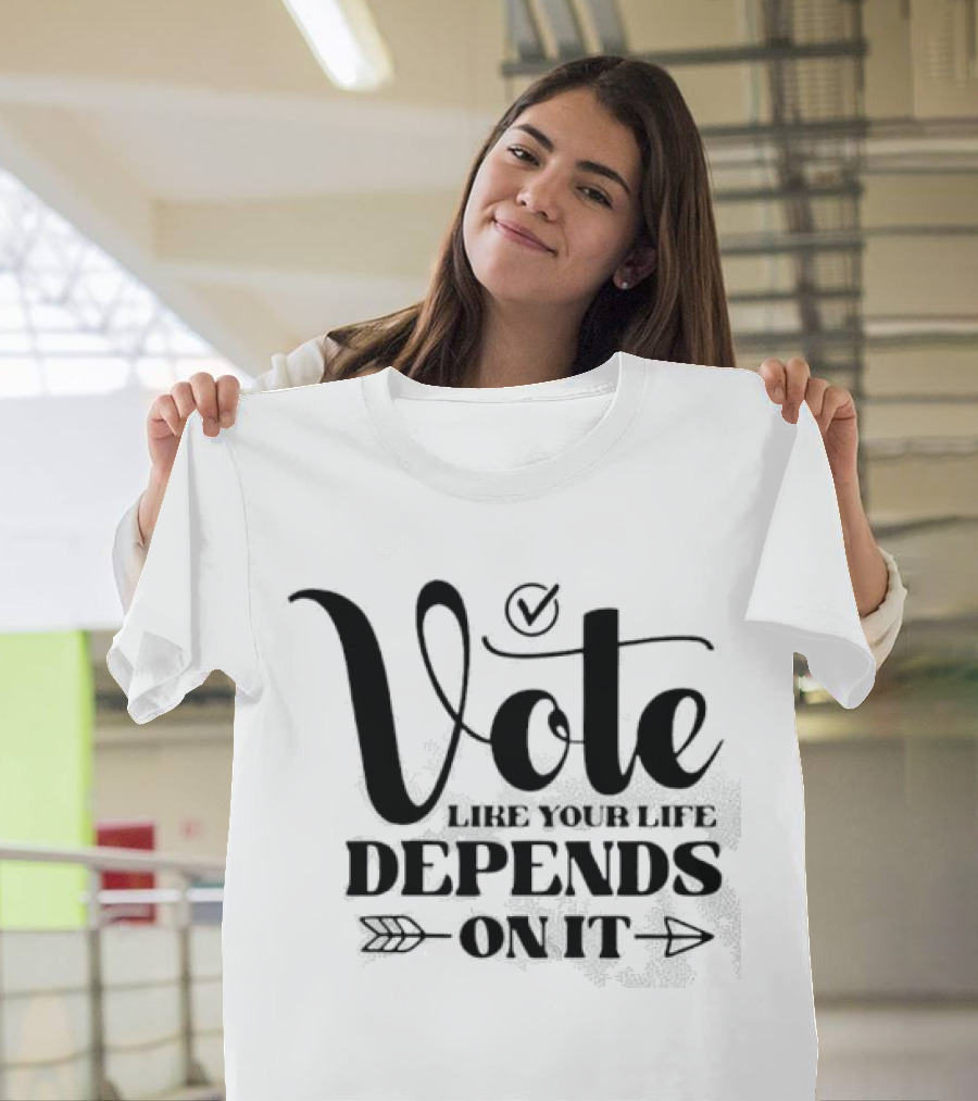 Vote Like Your Life Depends On It Checkmark Arrow T-Shirt