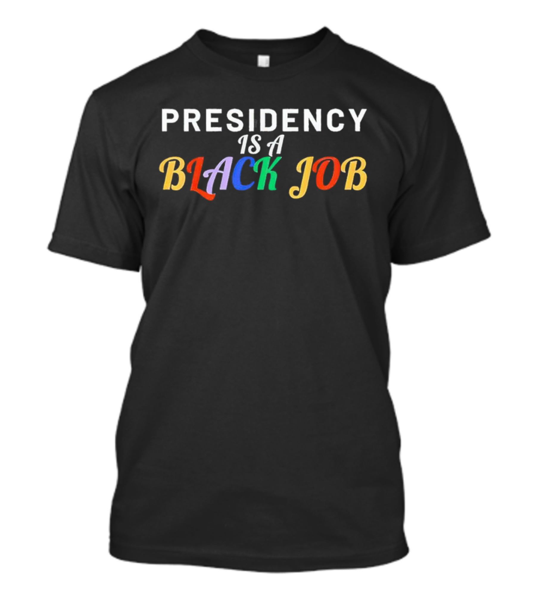 Presidency Is A Black Job T-Shirt
