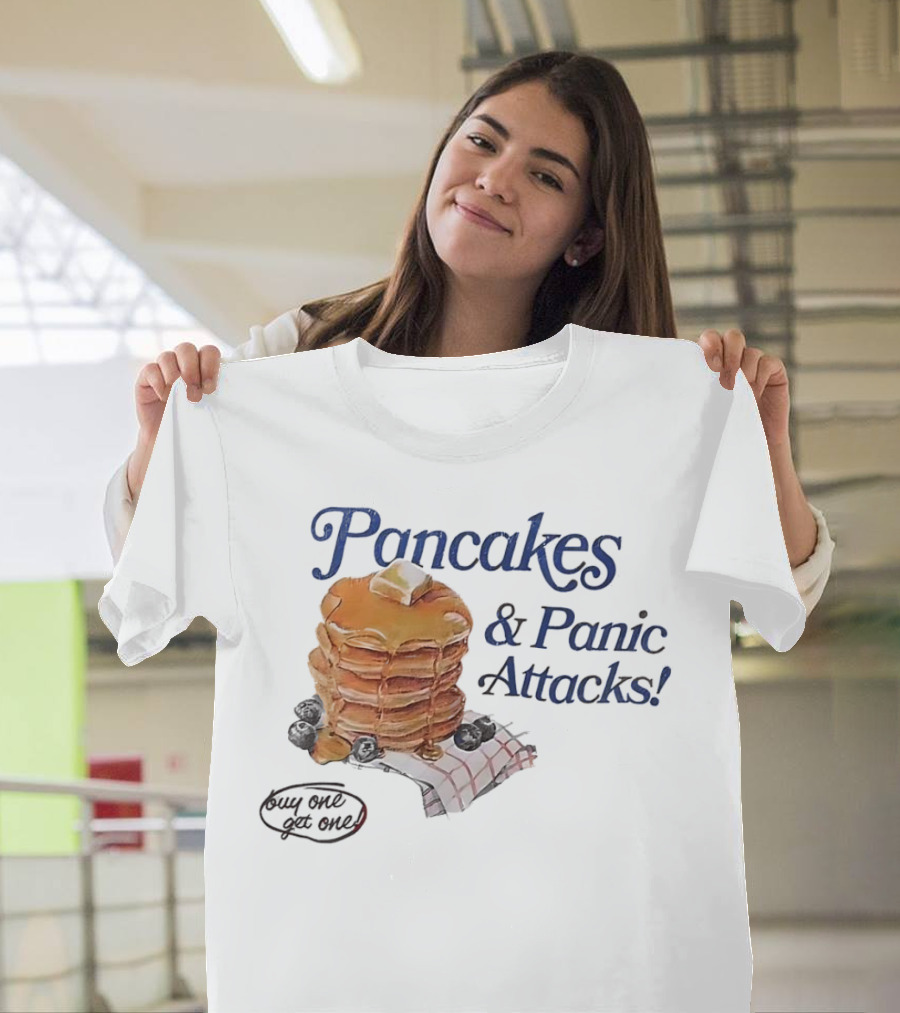 Pancakes and Panic Attacks Buy One Get One T-Shirt
