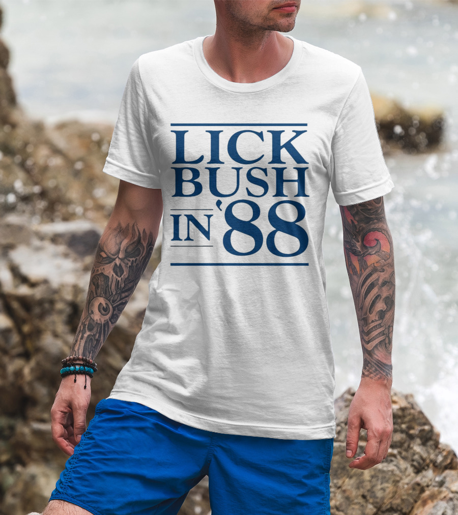 Lick Bush In 88 Political T-Shirt