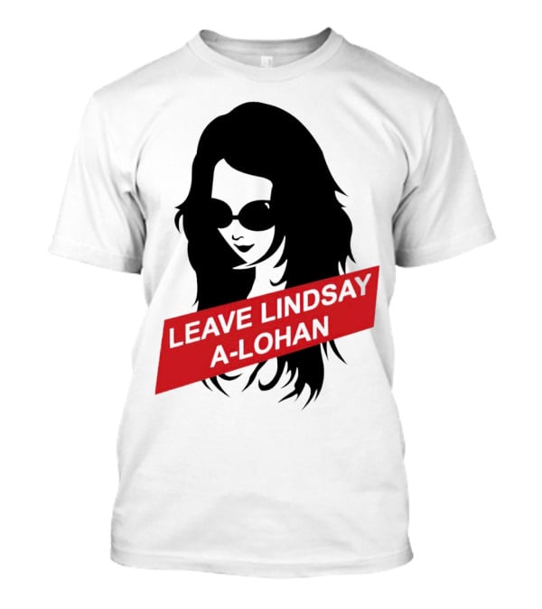 Leave Lindsay A-Lohan T-Shirt