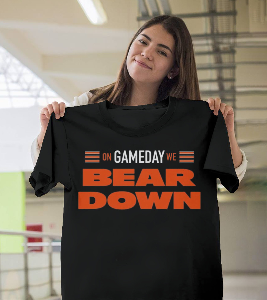 Chicago Bears On Gameday We Bear Down T-Shirt