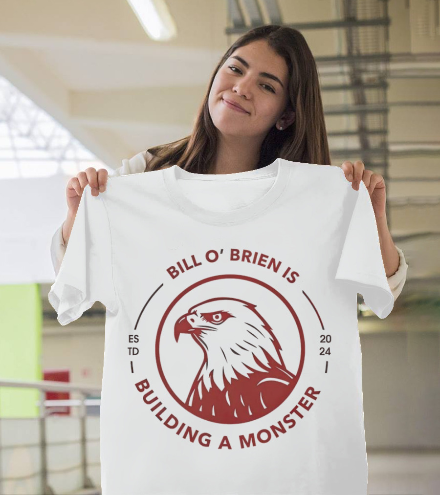 Bill O'Brien Is Building a Monster ESTD T-Shirt