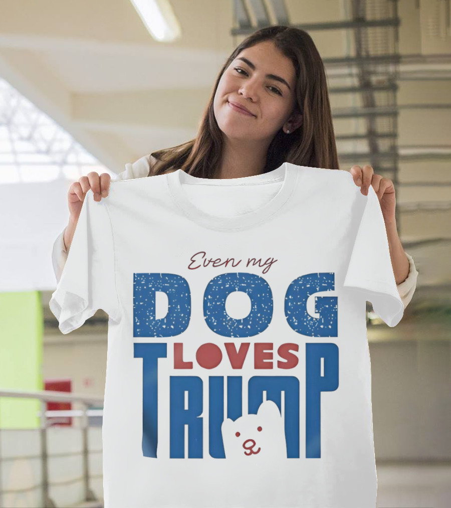 Even My Dog Loves Trump Bear T-Shirt