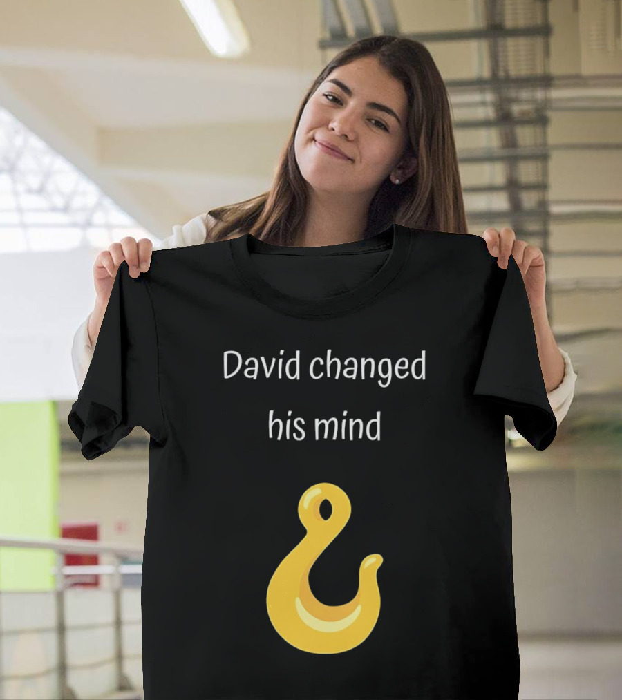 David Changed His Mind Hook Emoji Novelty Text T-Shirt