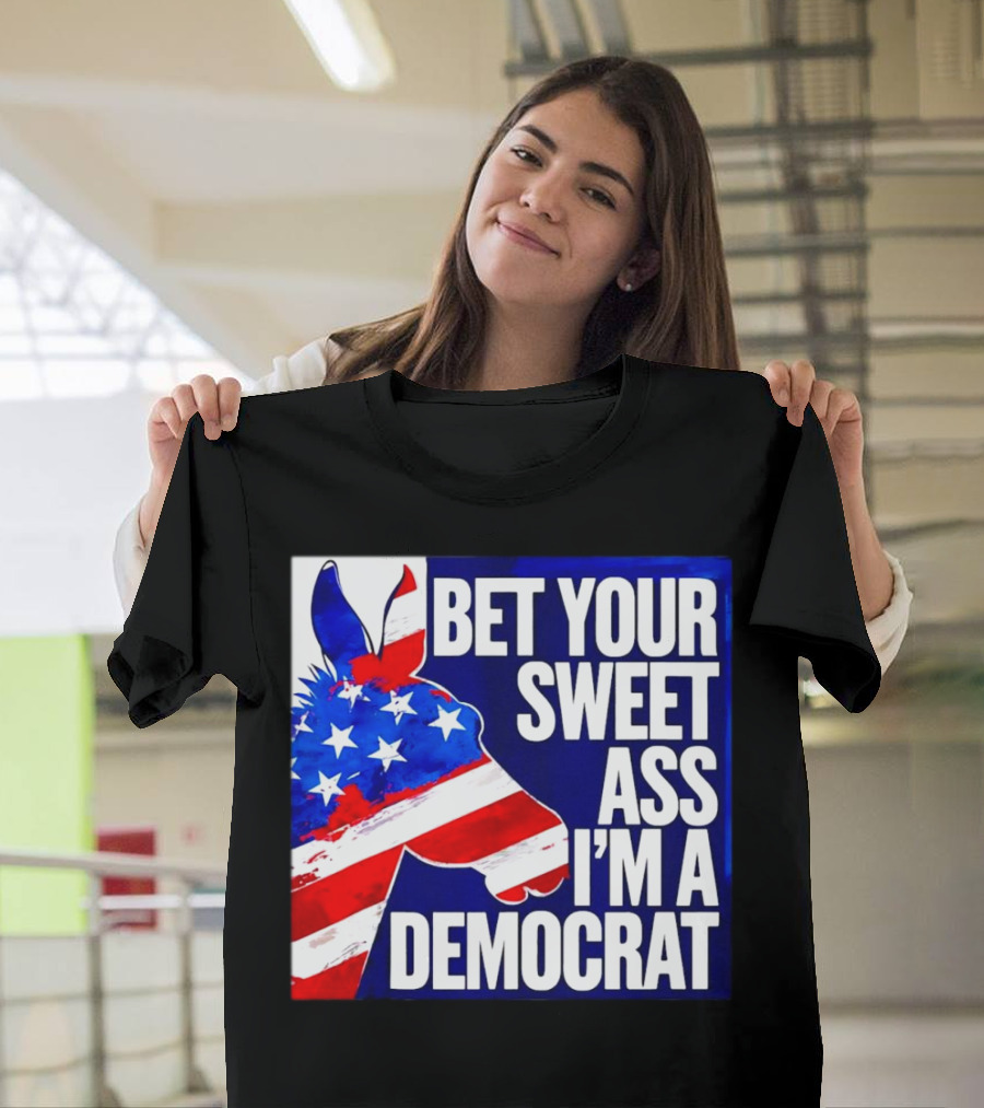 Bet Your Sweet Ass I’m A Democrat American Flag Donkey T-Shirt