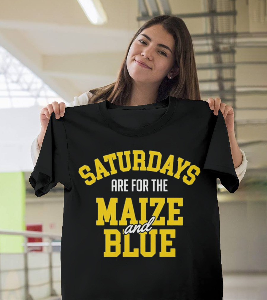 Saturdays Are For The Maize And Blue Michigan Football Fans T-Shirt