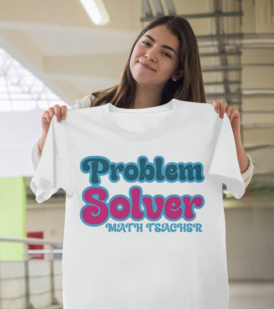 Problem Solver Math Teacher T-Shirt
