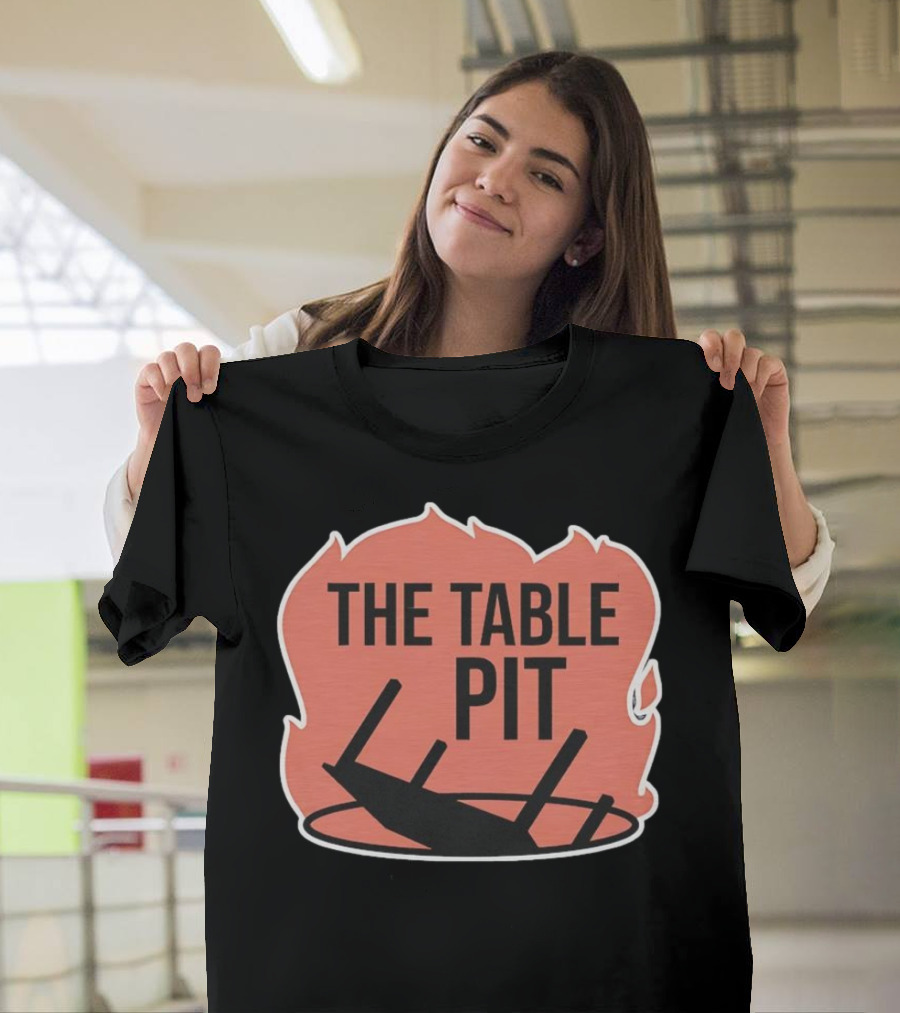 The Table Pit with Burning Fire Background T-Shirt