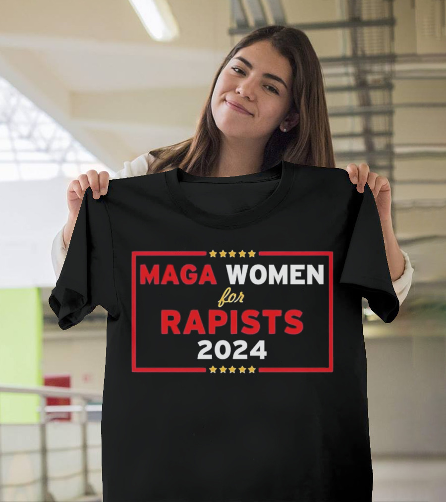 MAGA Women For Rapists T-Shirt
