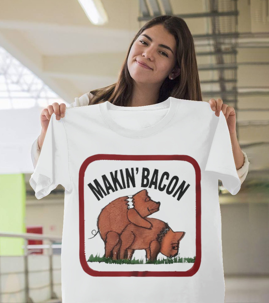 Makin’ Bacon Funny Humor Pork T-Shirt