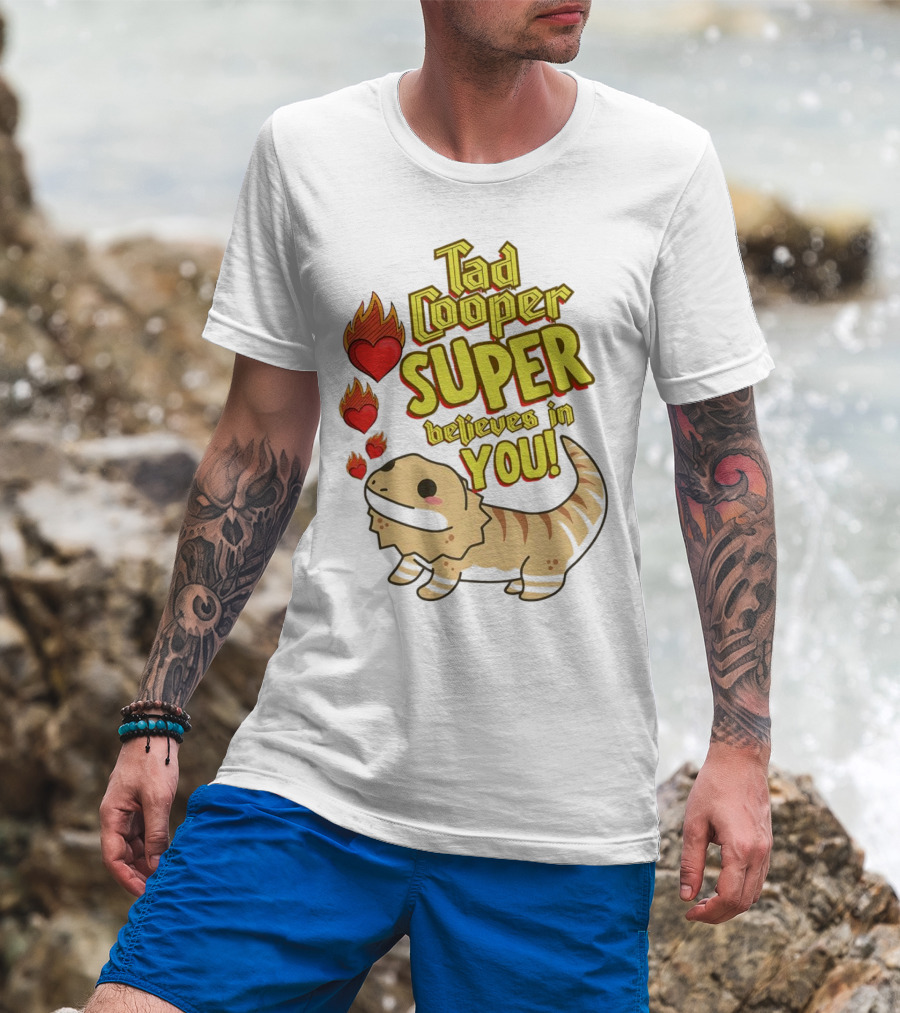 Tad Cooper Super Believes In You With Flaming Hearts And Cute Lizard T-Shirt