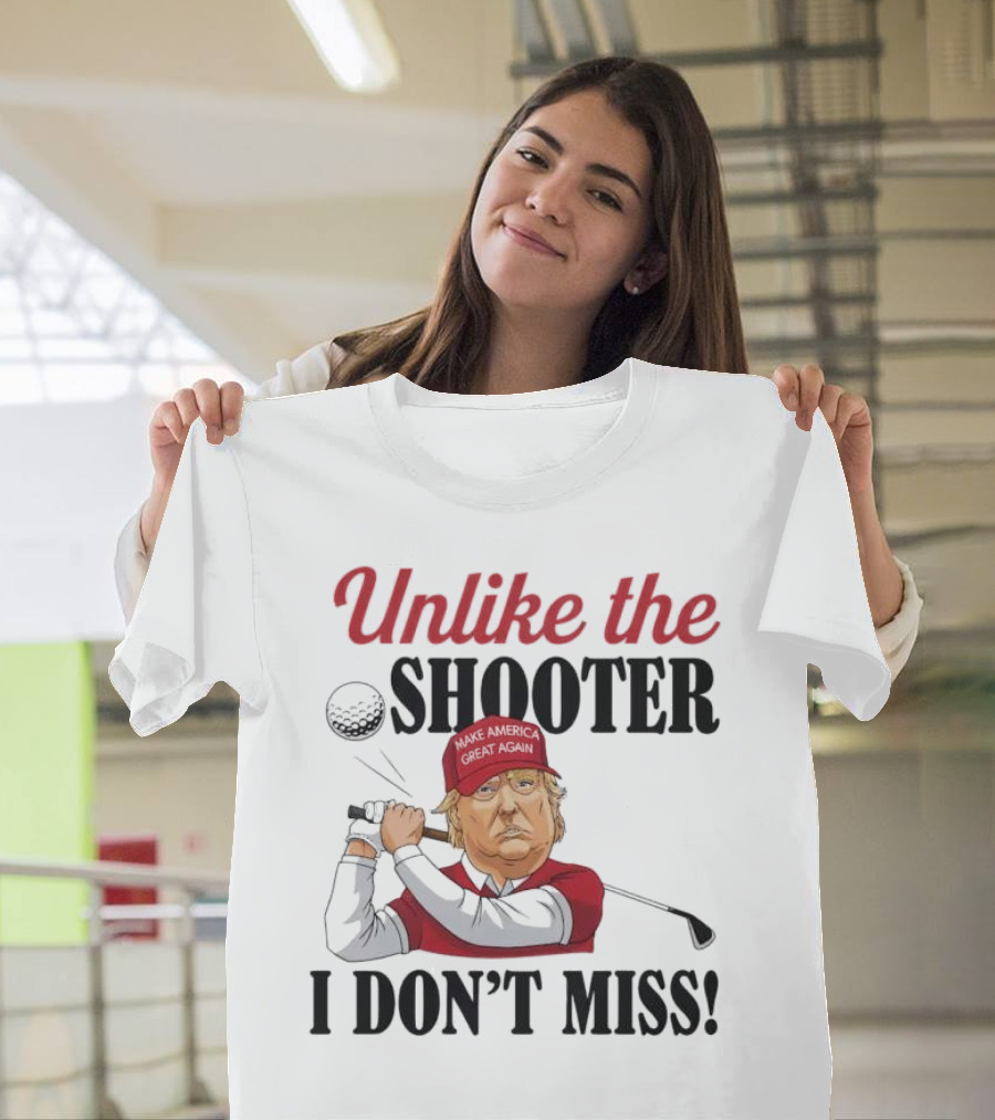 Unlike the Shooter I Don’t Miss Trump Golf Make America Great Again T-Shirt