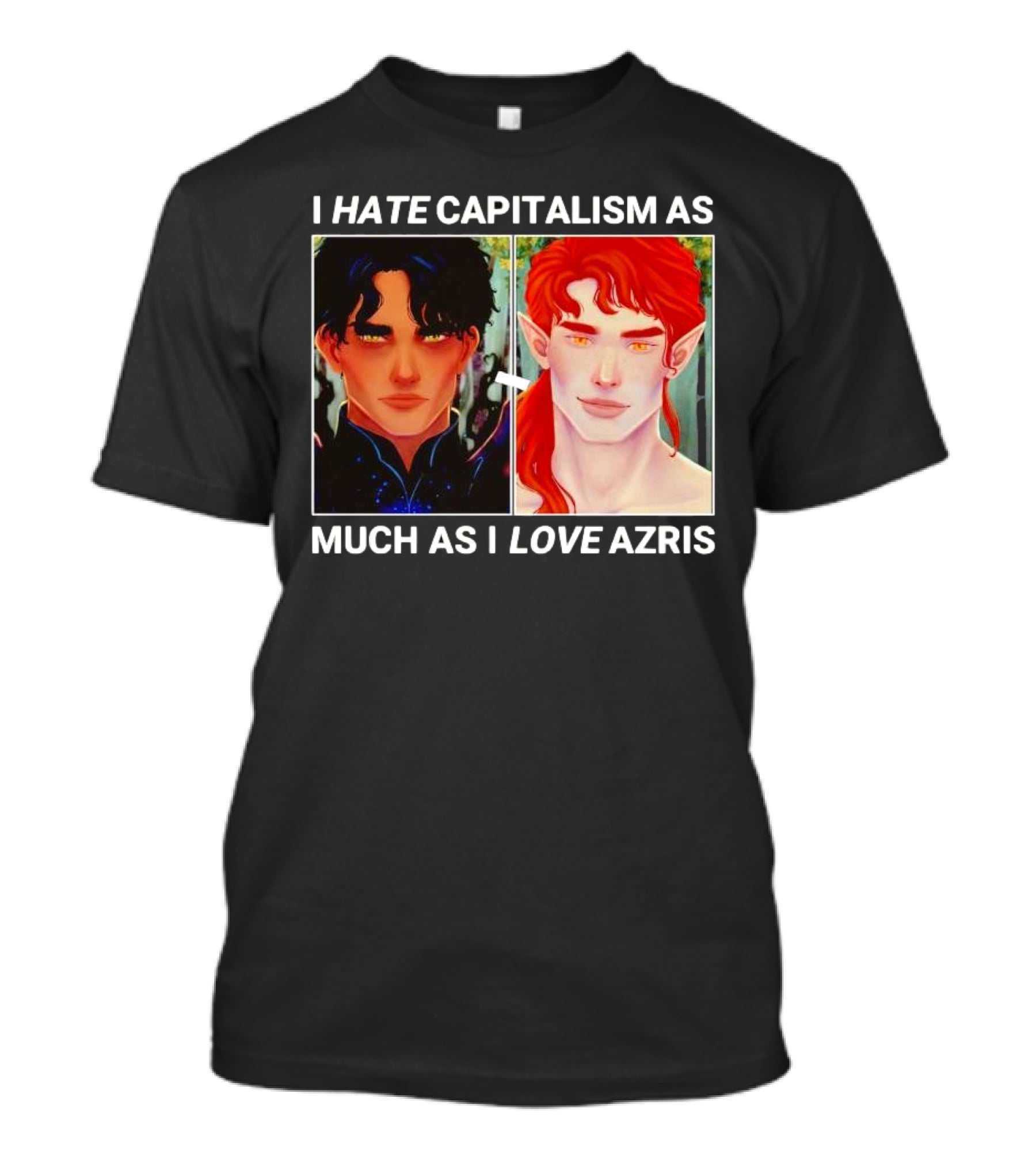 I Hate Capitalism As Much As I Love Azris T-Shirt