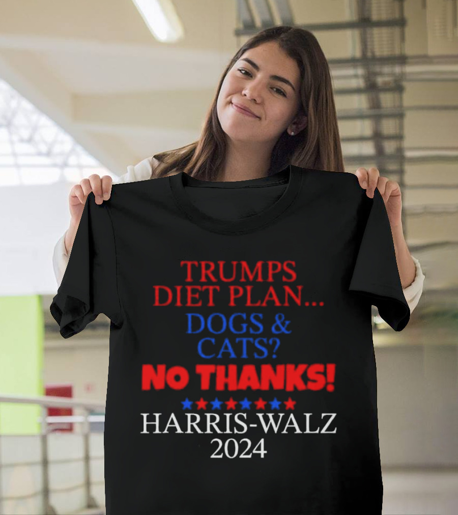 Trumps Diet Plan Dogs and Cats No Thanks Harris Walz T-Shirt