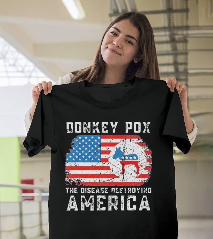 Donkey Pox The Disease Destroying America Flag And Political T-Shirt