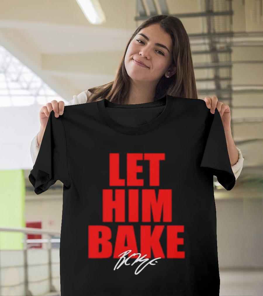 Let Him Bake Baker Mayfield Tampa Bay Buccaneers Signature T-Shirt
