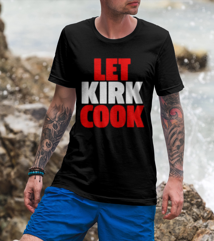 Let Kirk Cook Kirk Cousins Atlanta Falcons T-Shirt