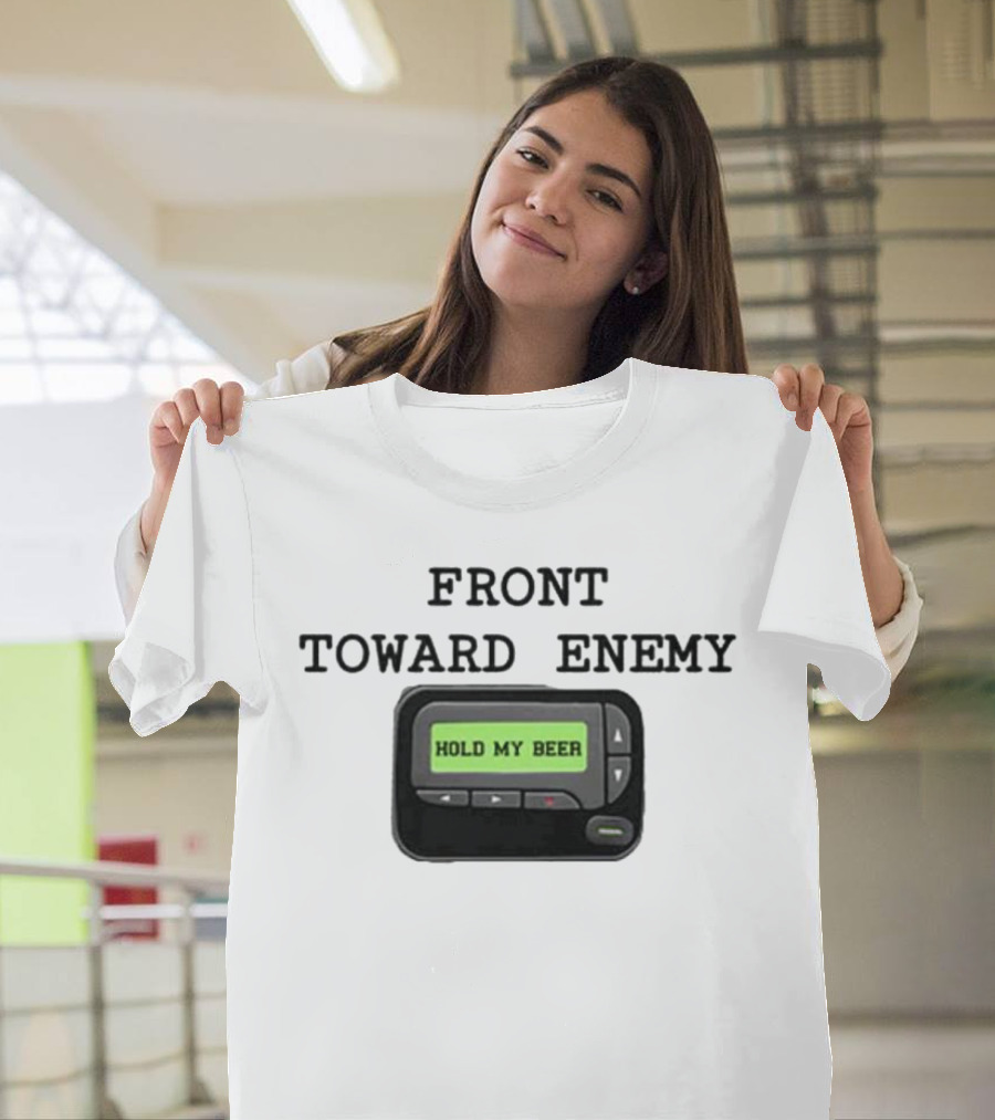 Front Toward Enemy Hold My Beer Pager Message T-Shirt