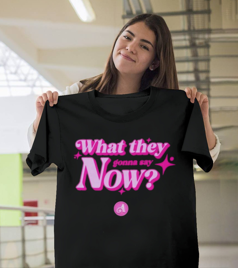 What They Gonna Say Now Pink Text with Stars and Letter A T-Shirt