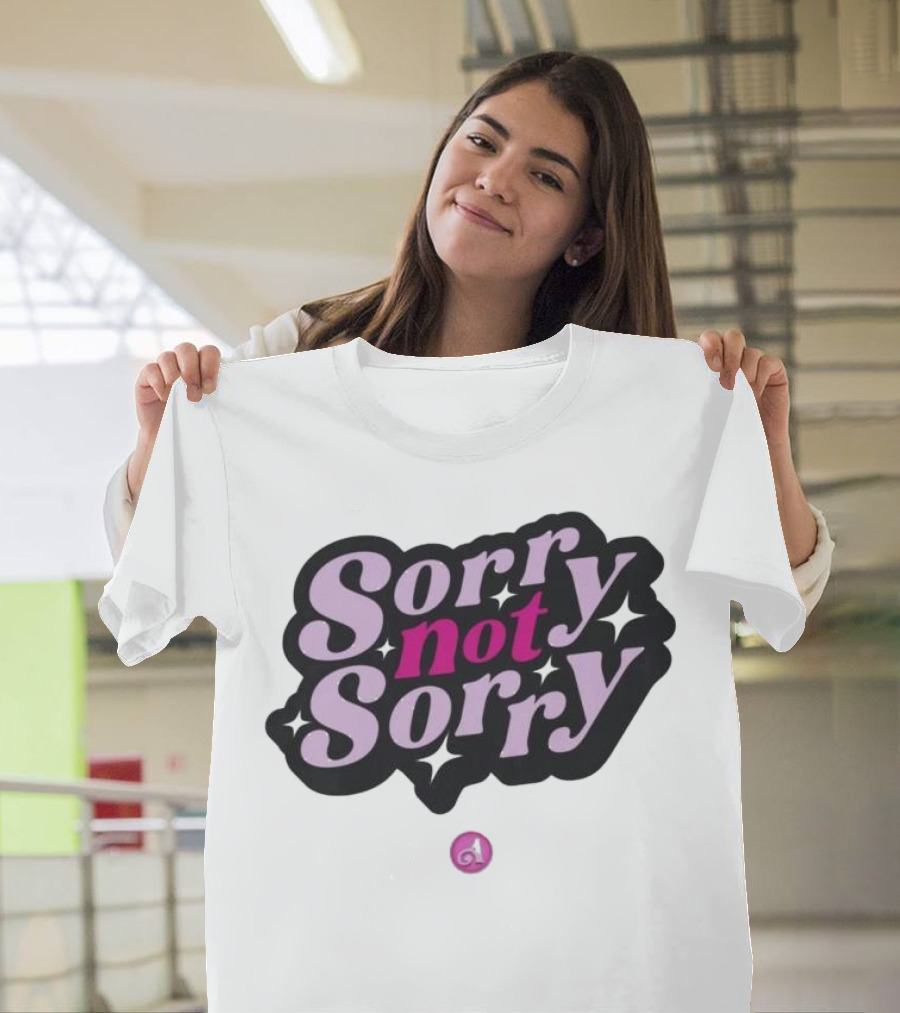 Sorry Not Sorry T-Shirt