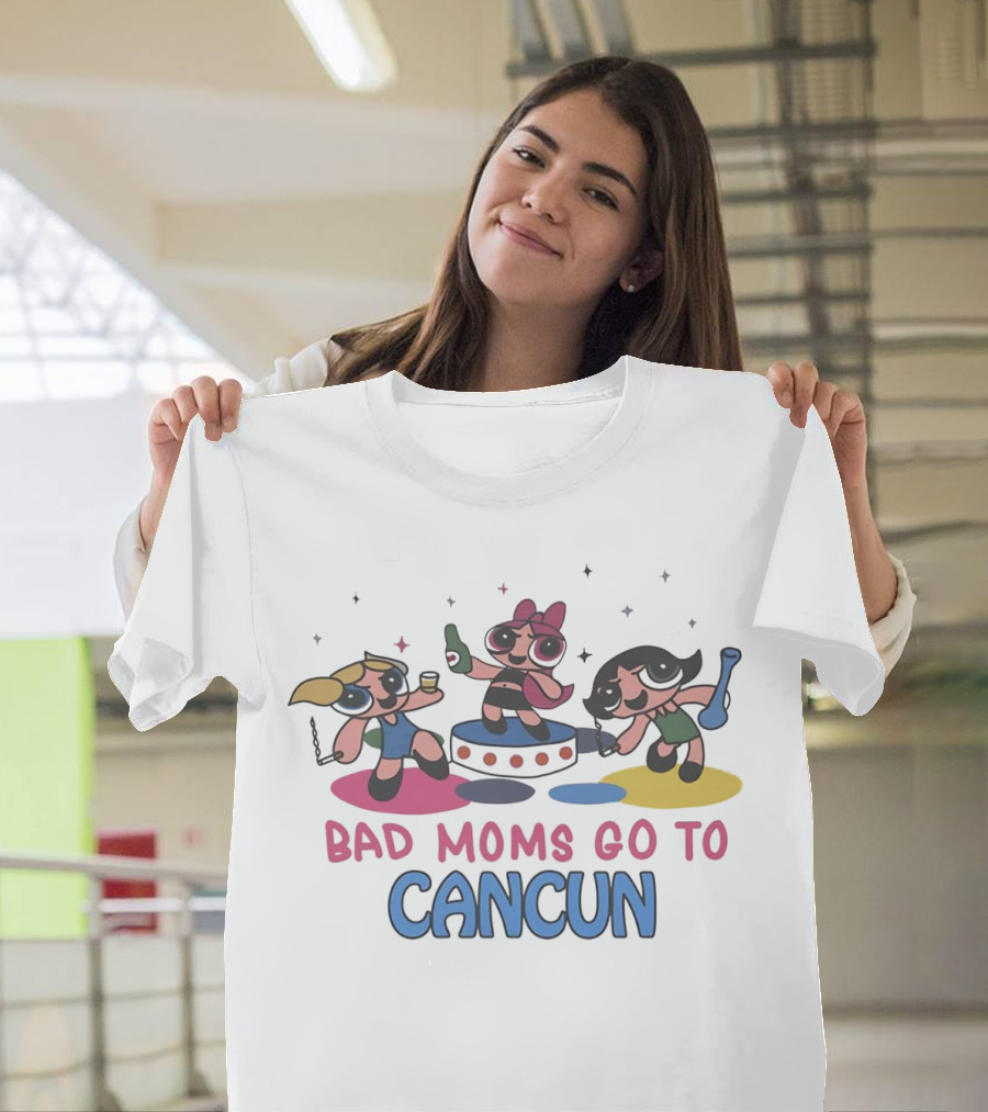 Bad Moms Go to Cancun Powerpuff Adventure Party T-Shirt