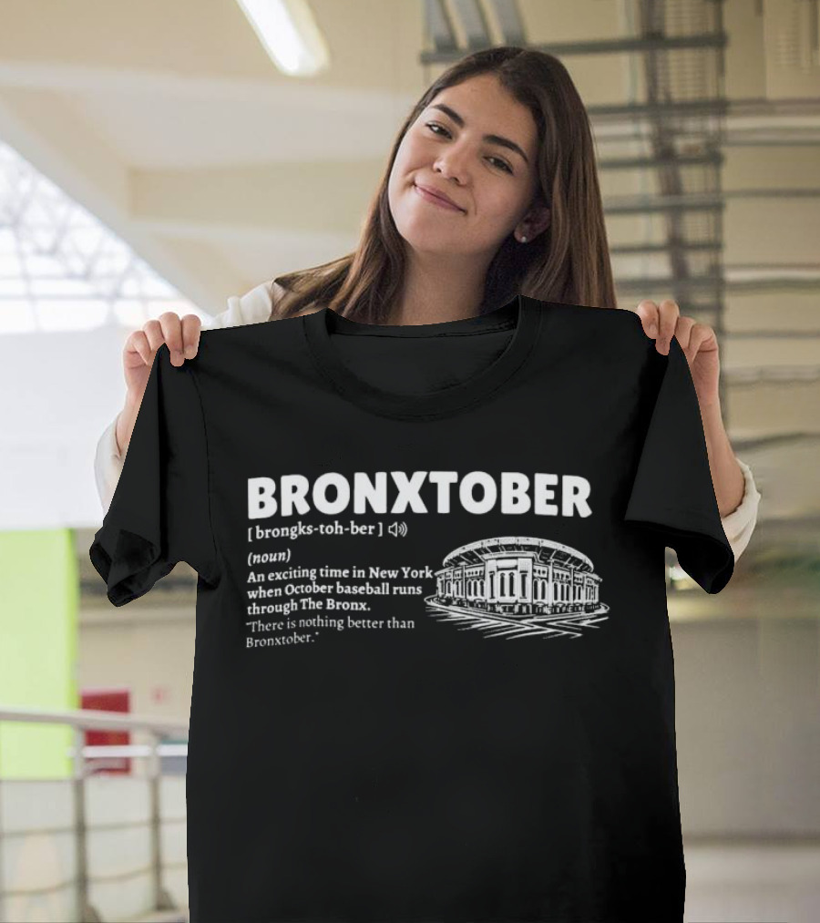 Bronxtober Definition Noun An Exciting Time in New York When October Baseball Runs Through The Bronx Stadium T-Shirt