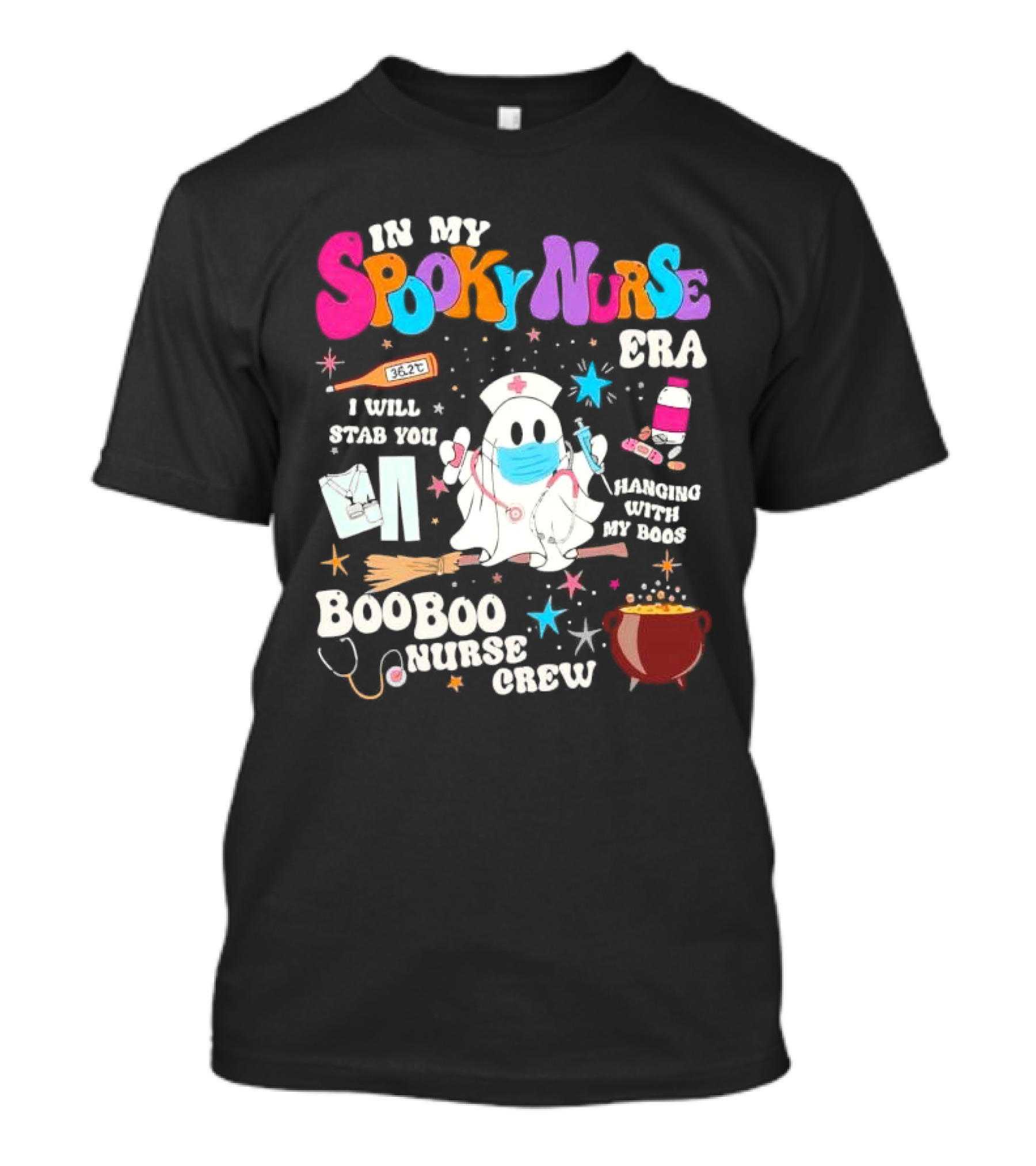 Spooky Nurse Era I Will Stab You Hanging With My Boos Boo Boo Nurse Crew T-Shirt