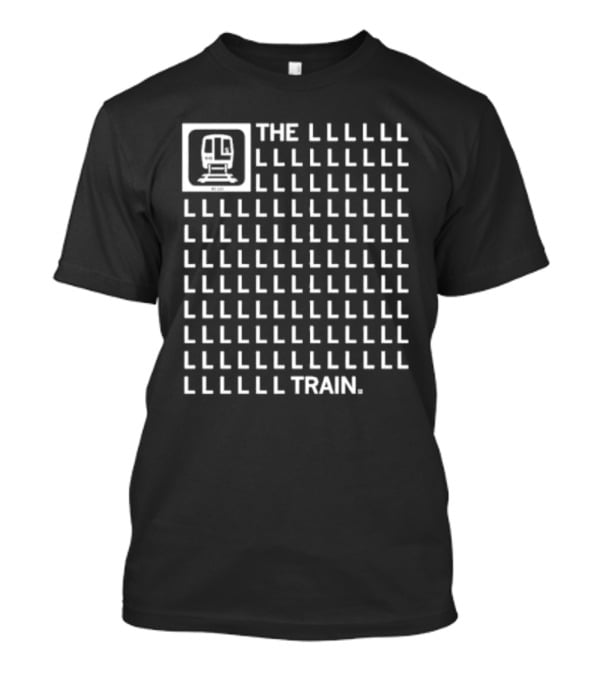 The 121 L Train LLLLLLLLLLLLLLLLLLLLLLLLLLLLLLLLLLLLLLLLLLLLLLLLLLLLLLLLLLLLLLLLLLLLLLLLLLLLLLLLLLLLLLLLLLLLLLLL T-Shirt