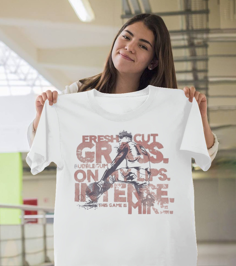 Fresh Cut Grass Bubble Gum on My Lips Intense This Game is Mine Baseball T-Shirt