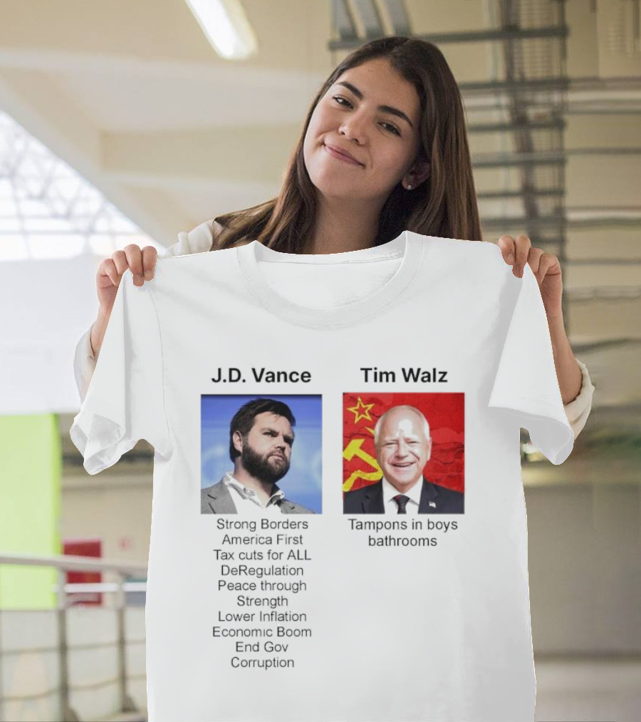 J.D. Vance America First Strong Borders Tax Cuts Deregulation Tim Walz Tampons In Boys Bathrooms Lower Inflation Economic Boom T-Shirt