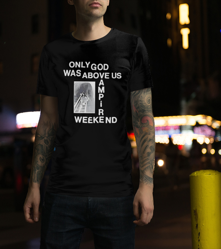 Only God Was Above Us Vampire Weekend Amp R T-Shirt