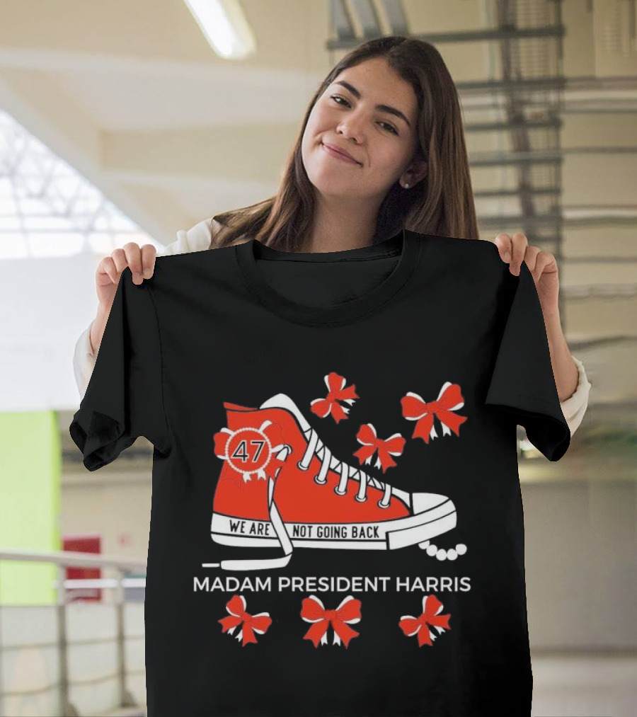 Madam President Harris 47 We Are Not Going Back Red Chuck and Pearls Bows T-Shirt